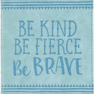 Be Kind, Be Fierce, Be Brave Artisan Journal