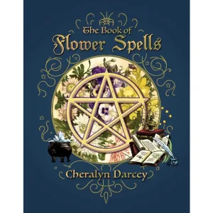 The Book of Flower Spells by Cheralyn Darcey