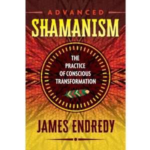 Advanced Shamanism By James Endredy